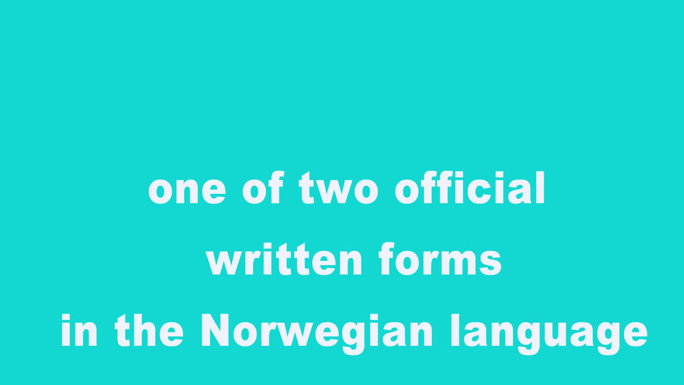 one of two official written forms in the Norwegian language