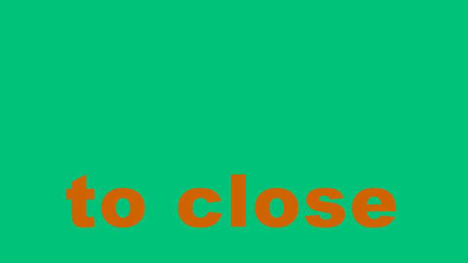 to close